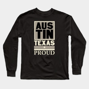 Austin Texas Proud Long Sleeve T-Shirt